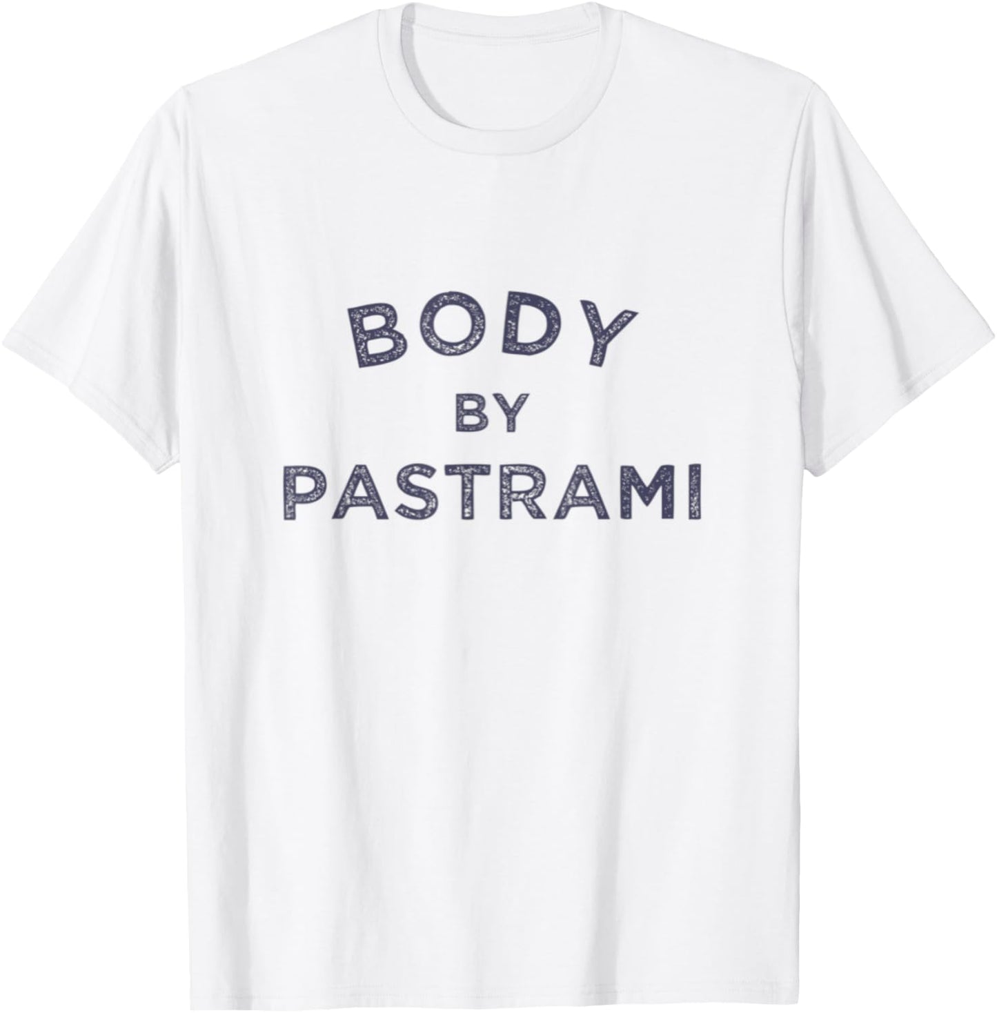 Body By Pastrami Jewish Deli BBQ Party Brisket Kosher Gym T-Shirt - T-Shirt | White