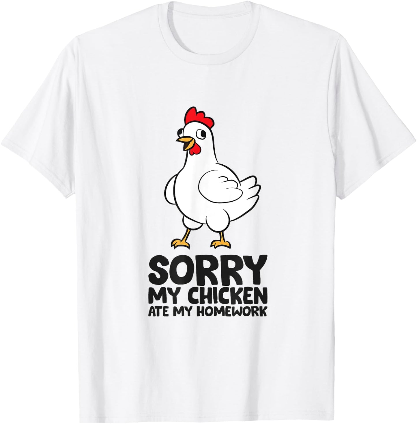 Sorry My Chicken Ate My Homework School Homework Chicken T-Shirt - T-Shirt | White