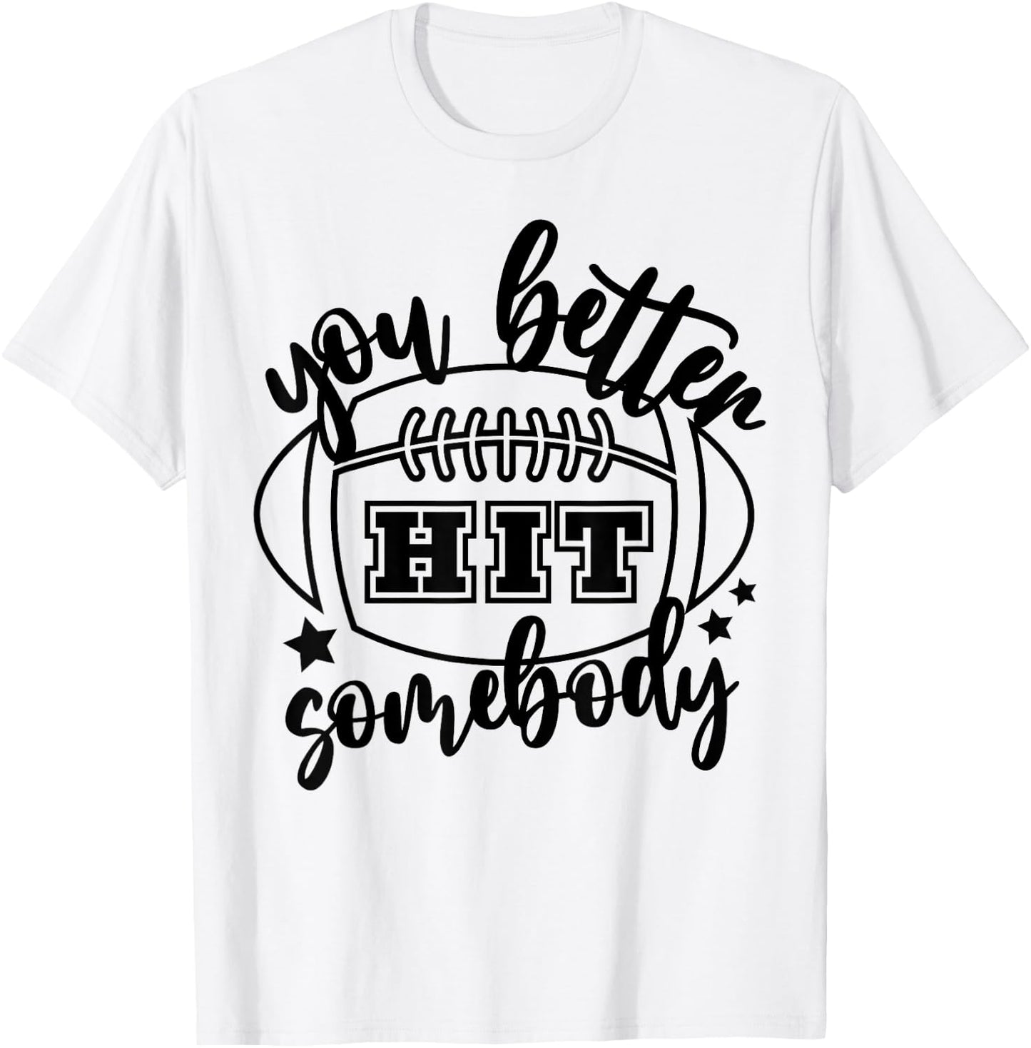 You Better Hit Somebody Football Mom Life Game Day T-Shirt - T-Shirt | White