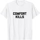 Comfort Kills T-Shirt - T-Shirt | White