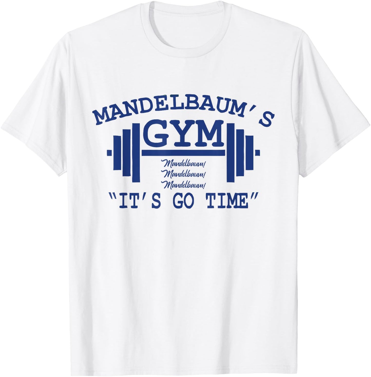 Mandelbaum Gym - It's Go Time! T-Shirt - T-Shirt | White