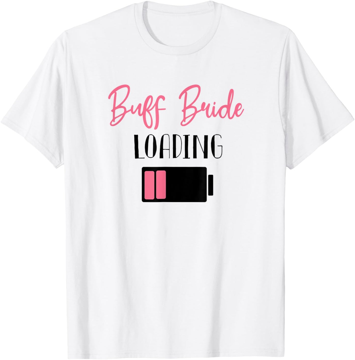 Buff Bride Loading Bride to Be Wedding Planning T-Shirt - T-Shirt | White