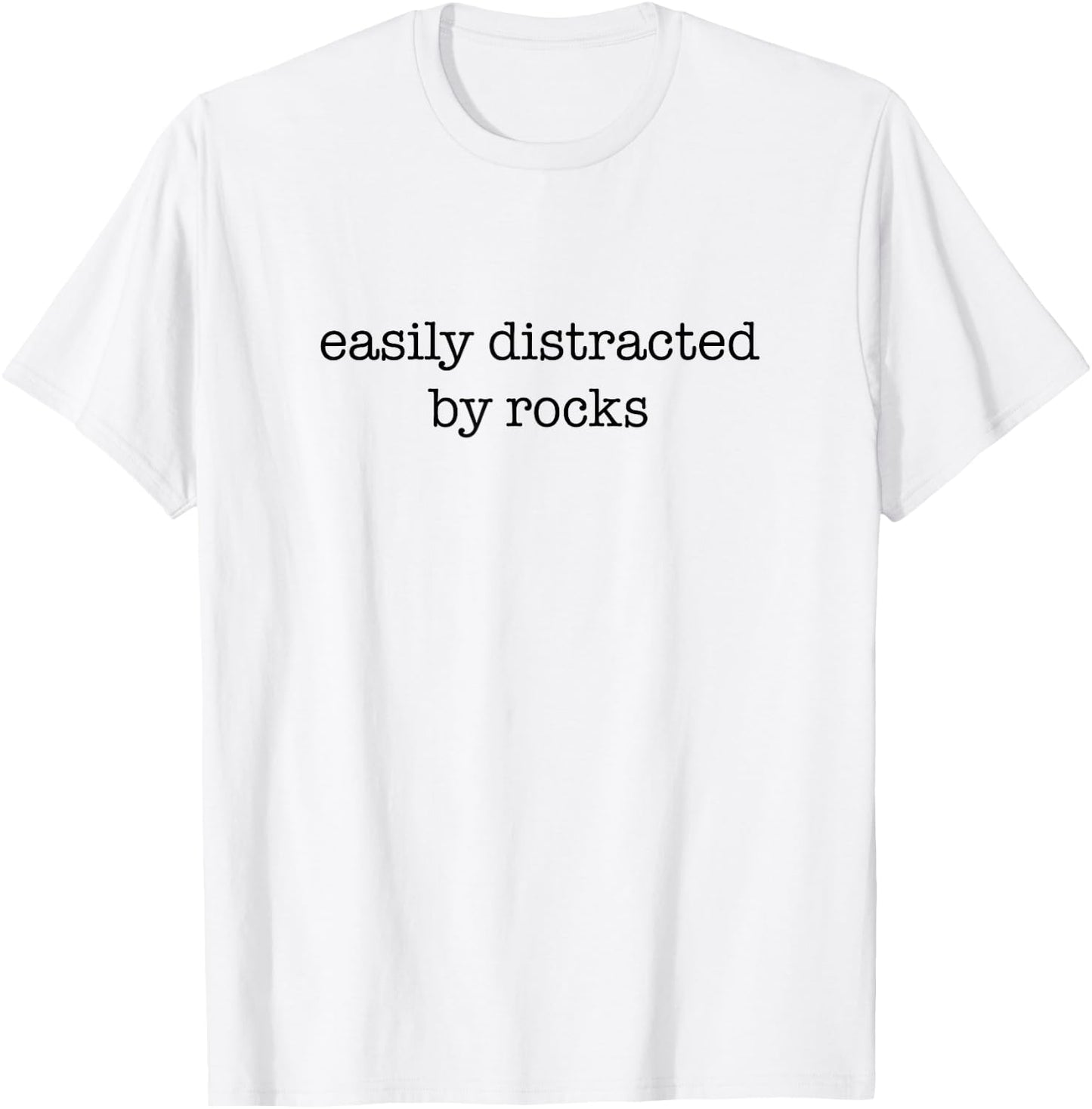 Easily Distracted By Rocks - Funny Rock Collecting T-Shirt - T-Shirt | White