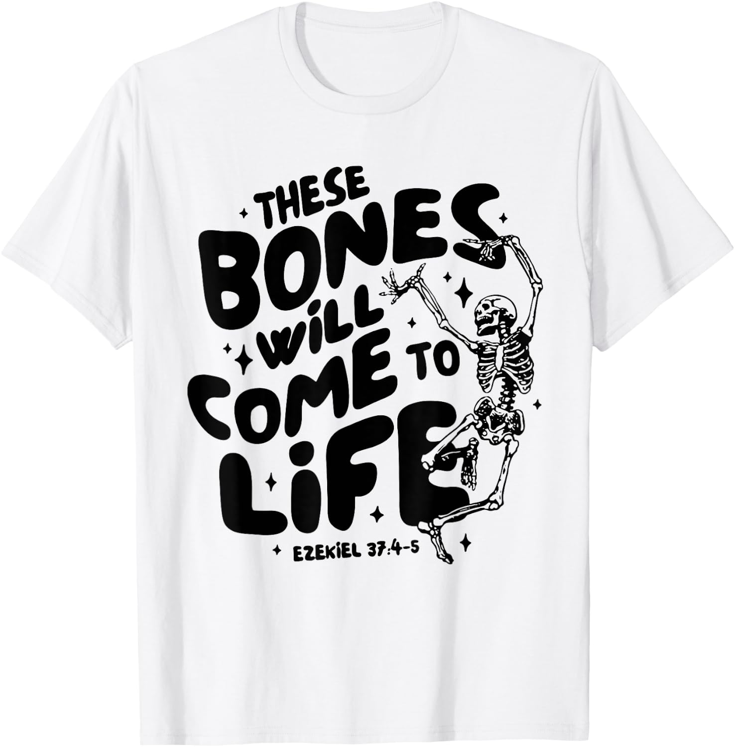 These Bones Will Come To Life Again Christian Faith Bible T-Shirt - T-Shirt | White
