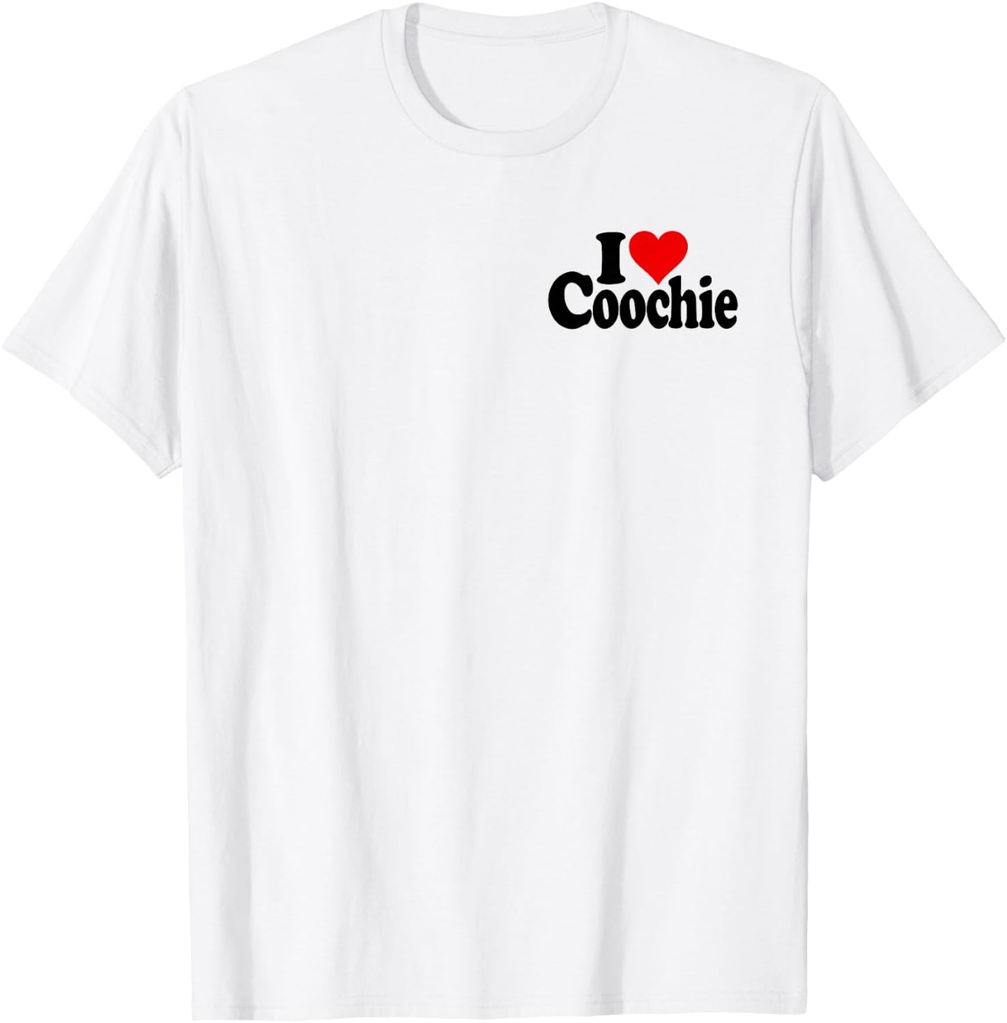 I Love Heart Coochie T-Shirt - T-Shirt | White