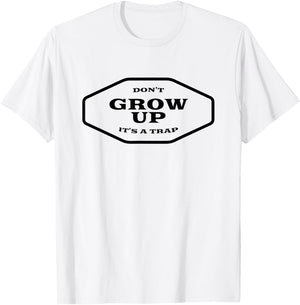 Don't Grow Up It's A Trap T-Shirt - T-Shirt | White