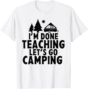 I'm Done Teaching Let's Go Camping A Frame RV Camper Teacher Men Women T-Shirt - T-Shirt | White