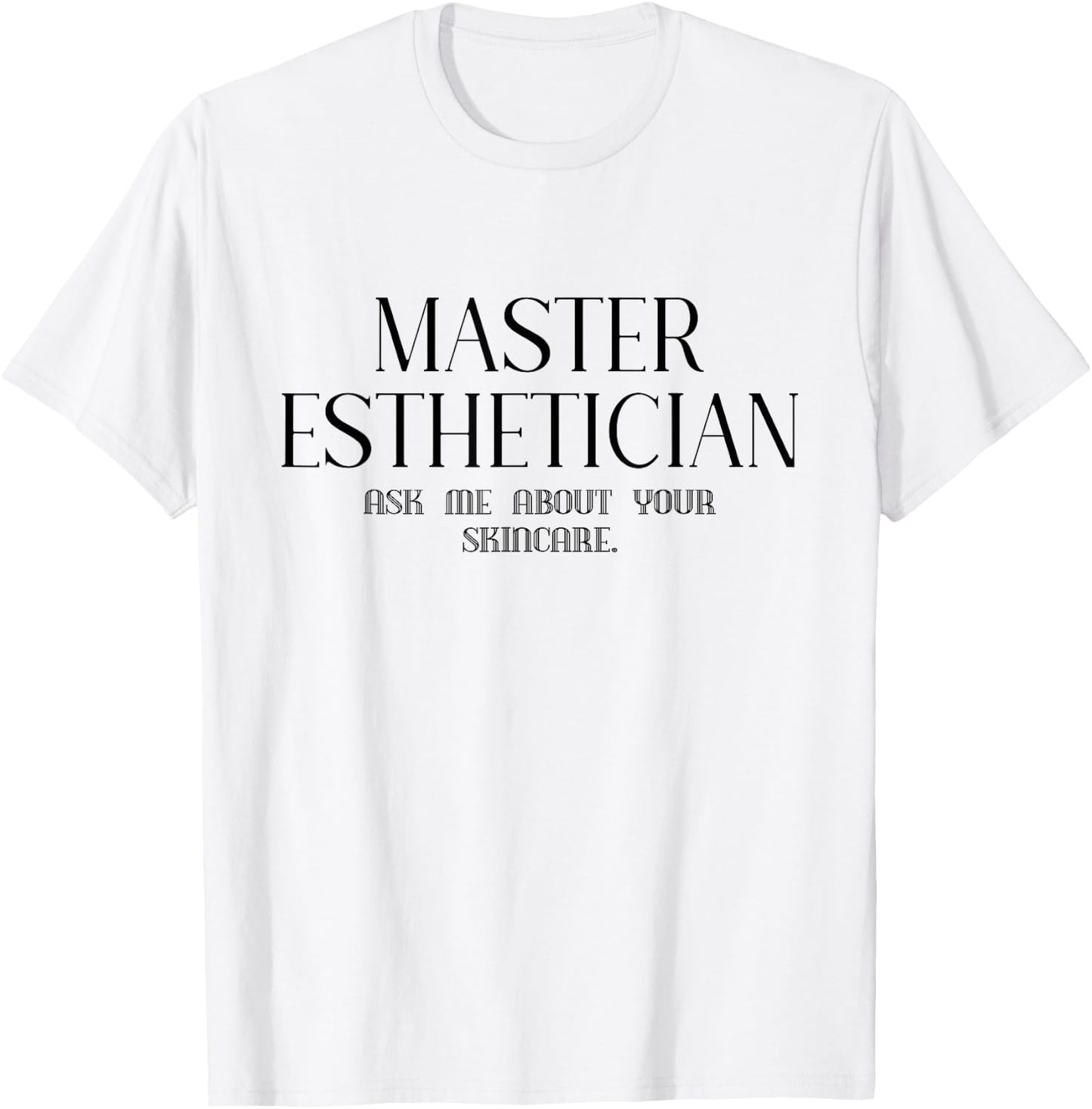 Master Esthetician Ask Me About Skincare Esthetician T-Shirt - T-Shirt | White