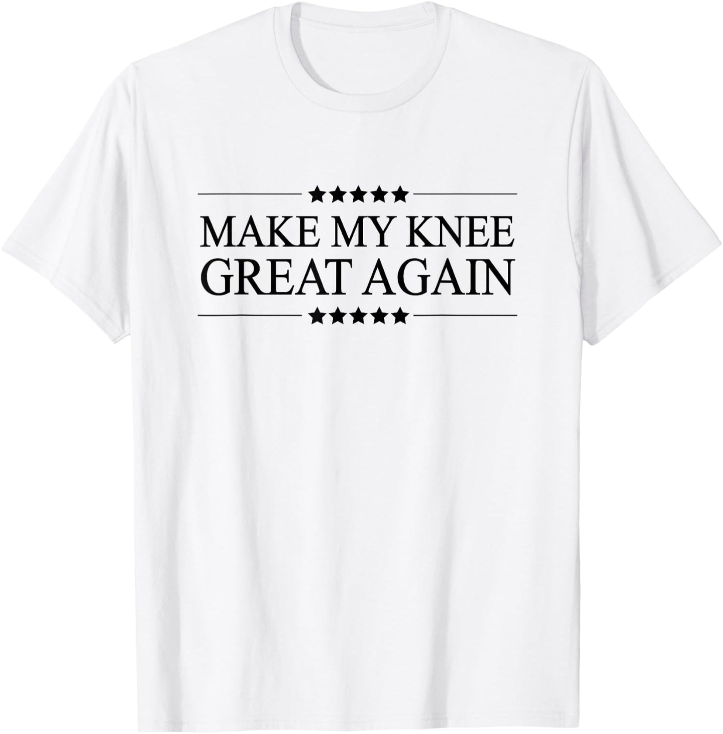 Make My Knee Great Again | Funny Surgery Gift - Small T-Shirt - T-Shirt | White