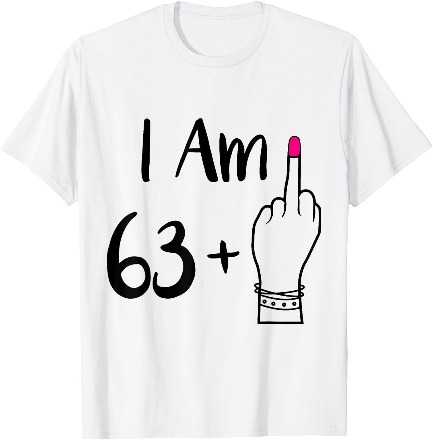 funny I Am 63 Plus 1 Middle Finger For A 64th women 64 old T-Shirt - T-Shirt | White