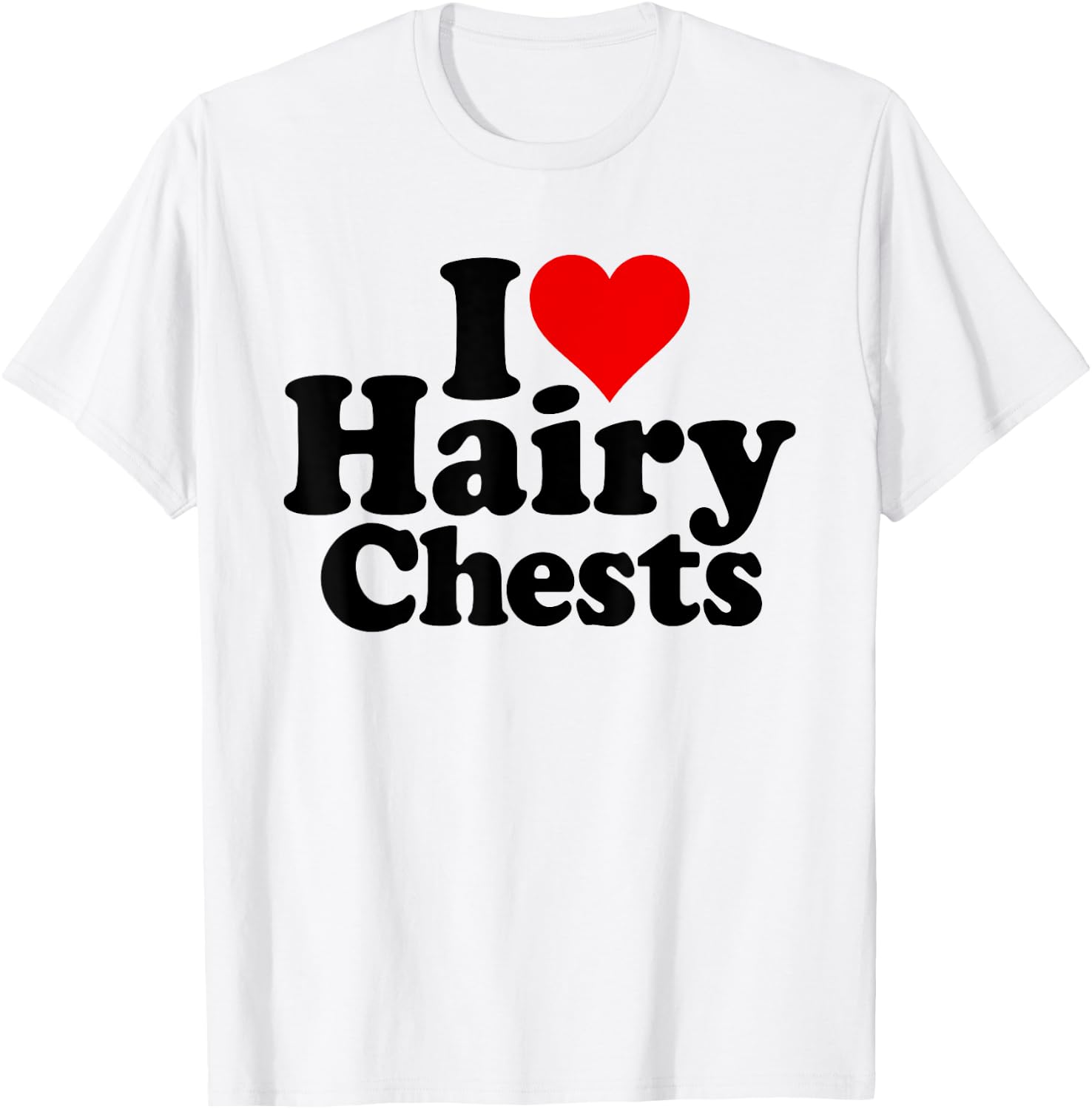 I Love Heart Hairy CHESTS T-Shirt - T-Shirt | White