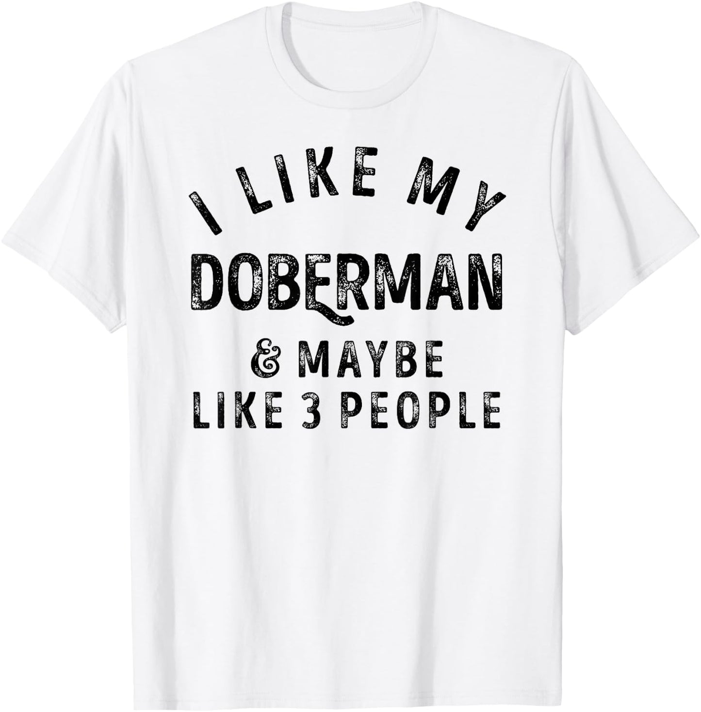 I Like My Doberman And Maybe Like 3 People Dog Lover Retro T-Shirt - T-Shirt | White