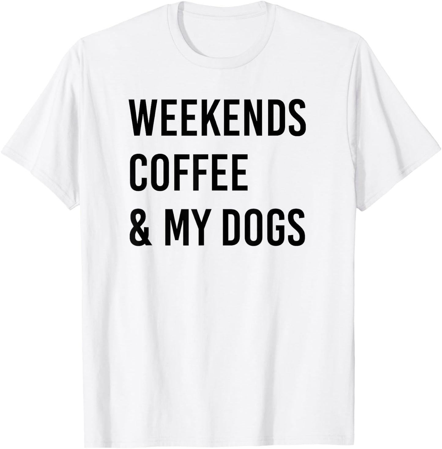 Weekends Coffee and Dogs T-Shirt - T-Shirt | White
