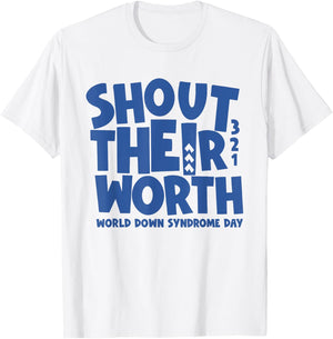 Shout Their Worth Down Syndrome Awareness Men Women Kids T-Shirt - T-Shirt | White