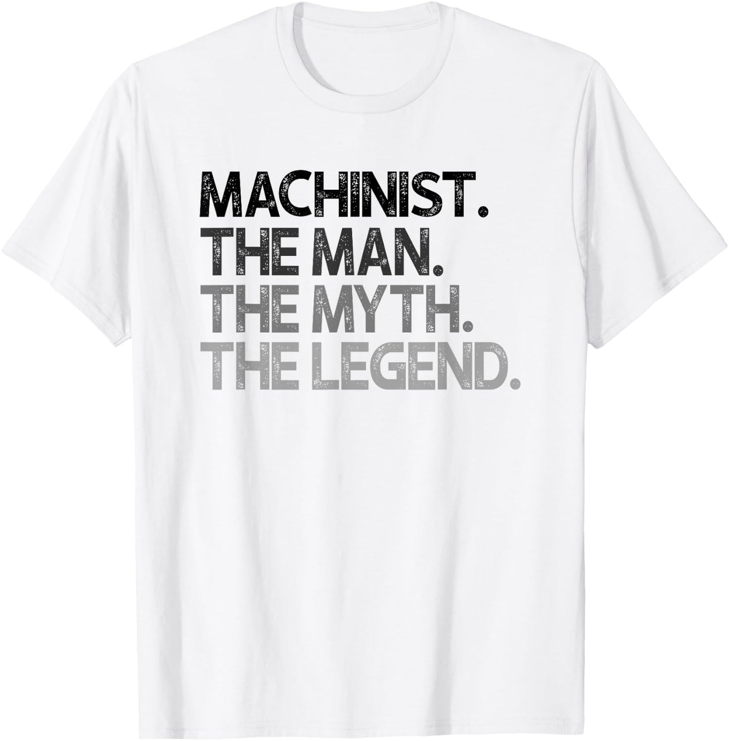 Machinist Gift Man Myth The Legend T-Shirt - T-Shirt | White
