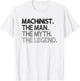 Machinist Gift Man Myth The Legend T-Shirt - T-Shirt | White
