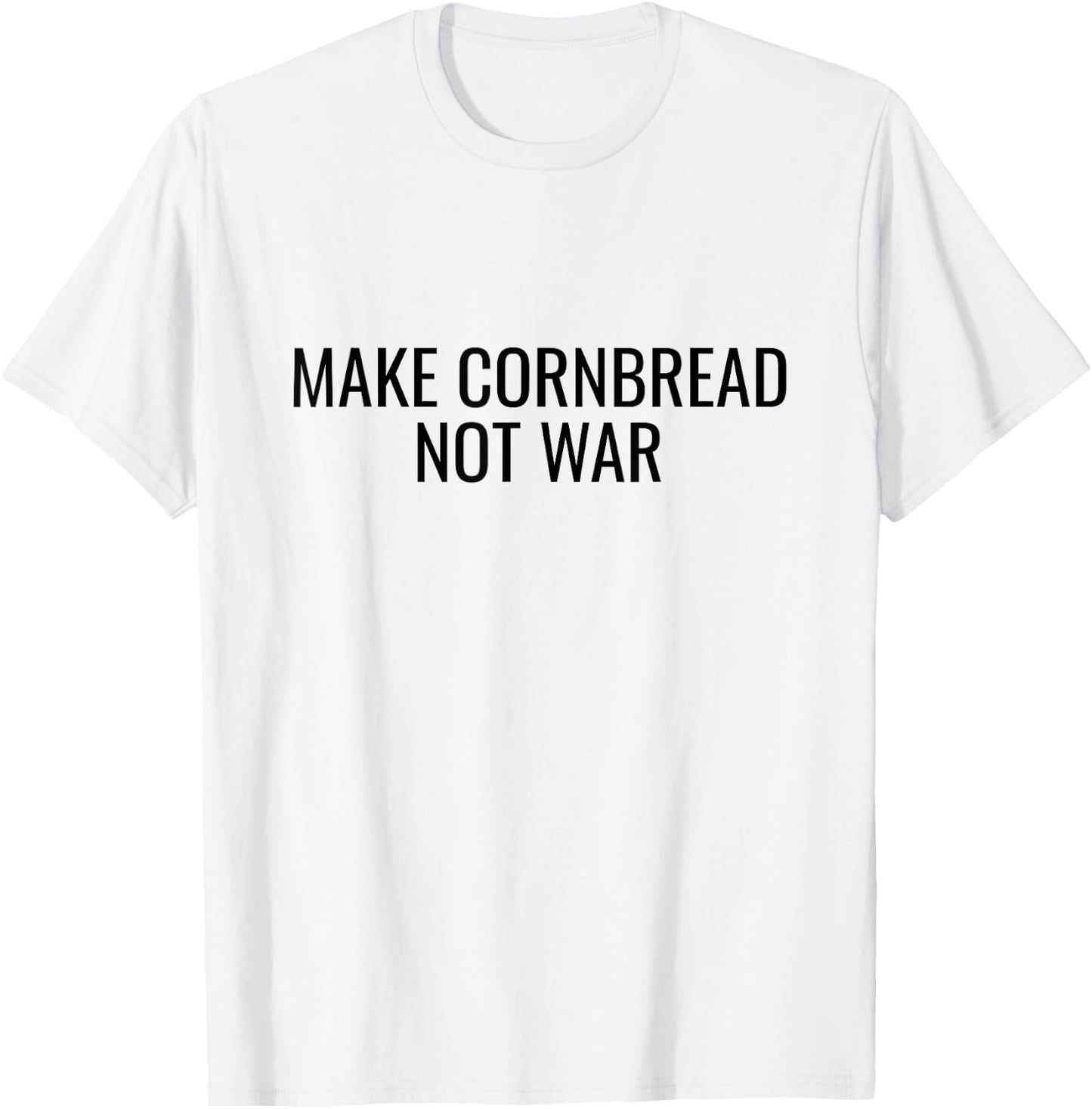 Make Cornbread Not War Funny Cooking Peace Gift T-Shirt - T-Shirt | White