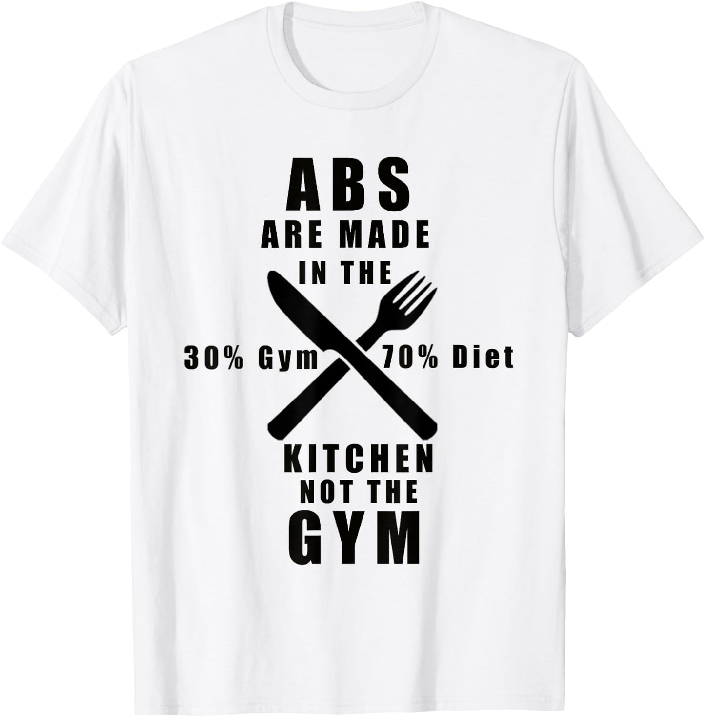 Abs Are Made in the Kitchen Not the Gym T-Shirt - T-Shirt | White