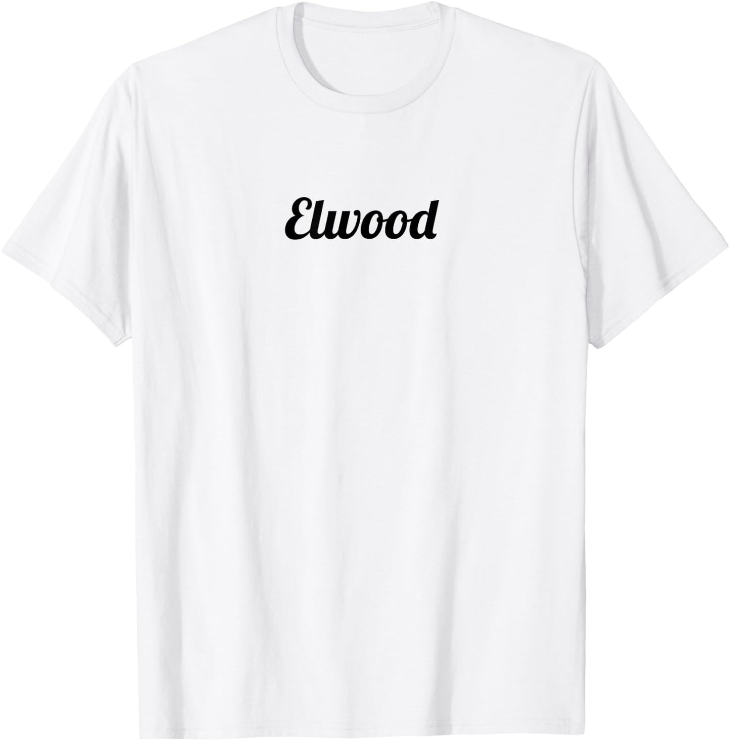 Top That Says the Name ELWOOD | Cute Adults Kids - Graphic T-Shirt - T-Shirt | White