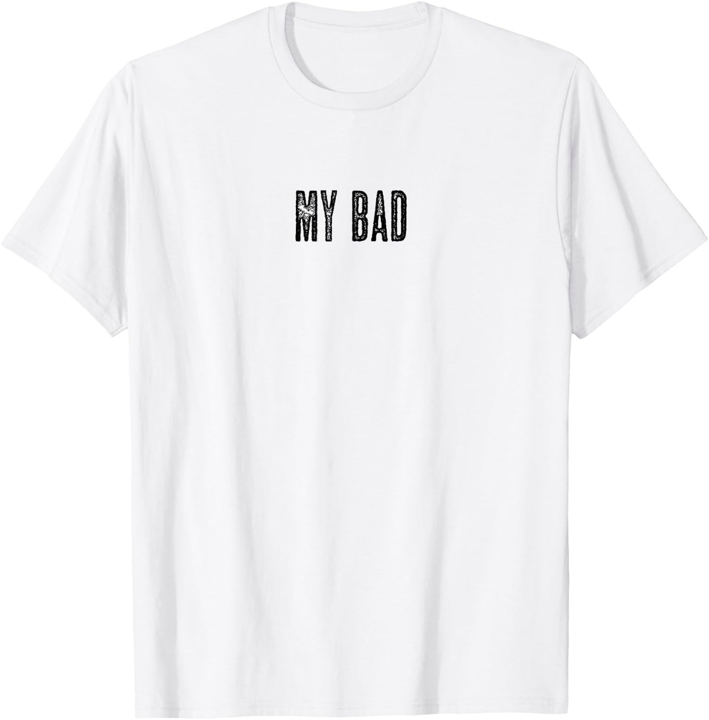 Top that says - My Bad Graphic T-Shirt - T-Shirt | White