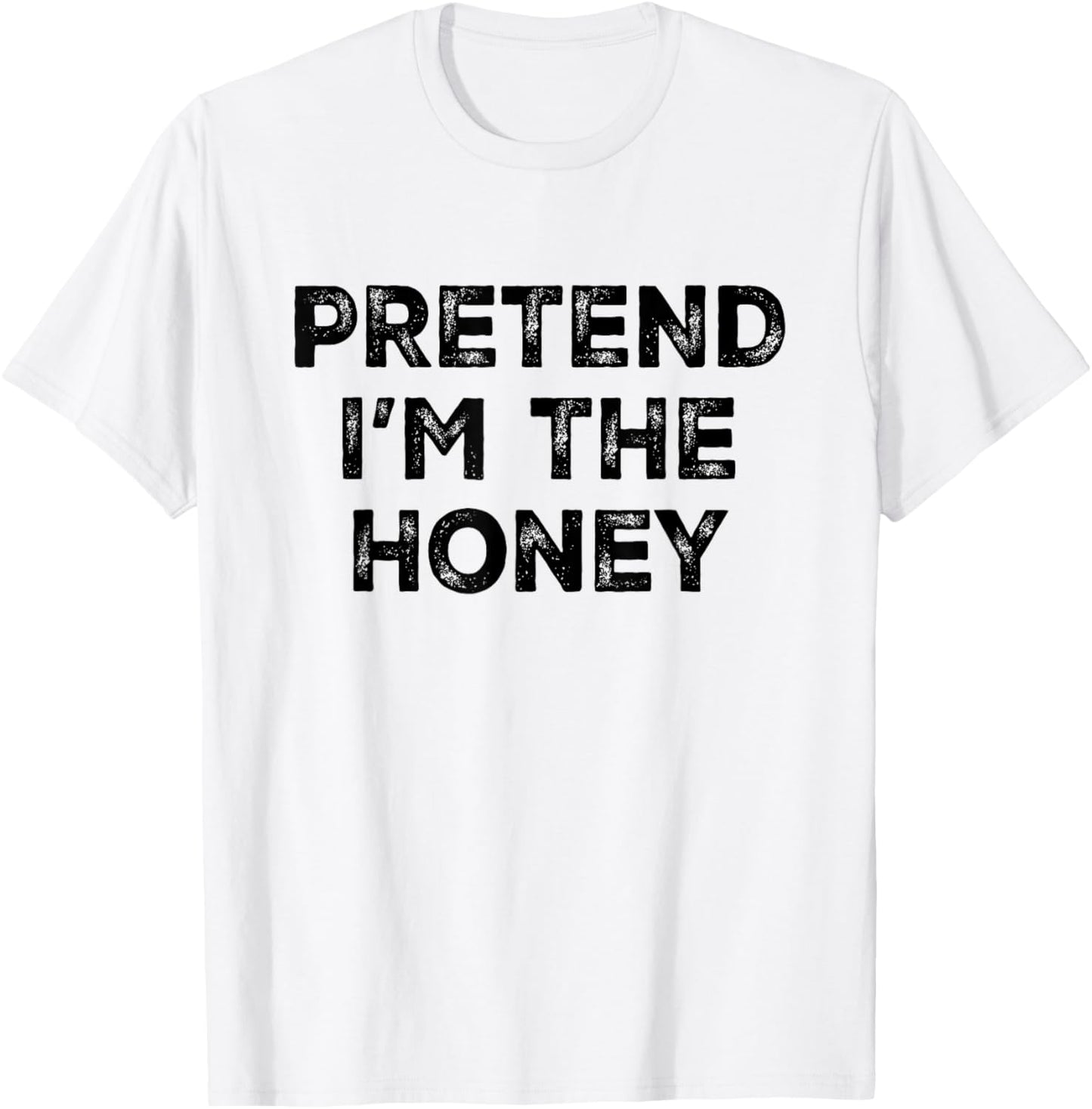 Pretend I'm The Honey Lazy Halloween Costume T-Shirt - T-Shirt | White