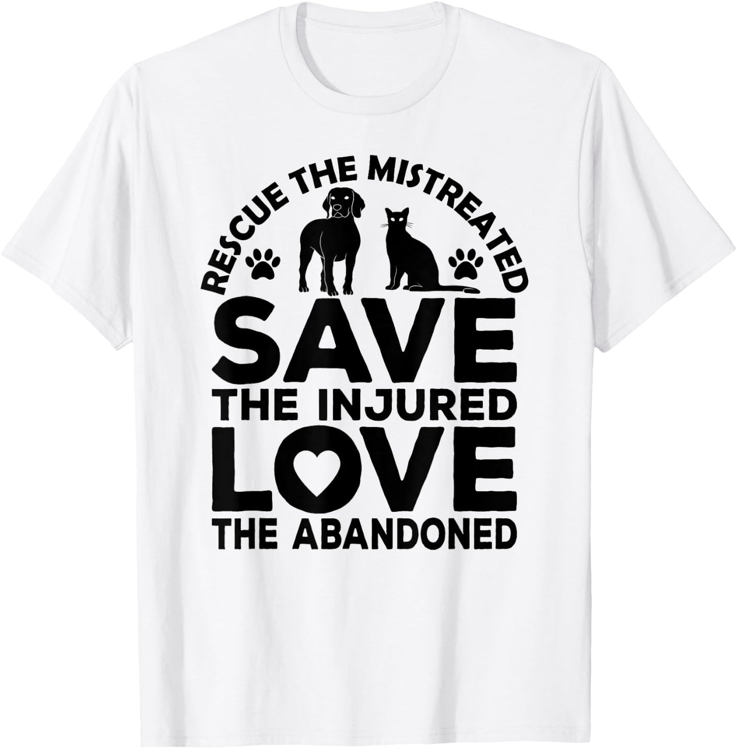 Rescue The Mistreated Save The Injured Love The Abandoned T-Shirt - T-Shirt | White