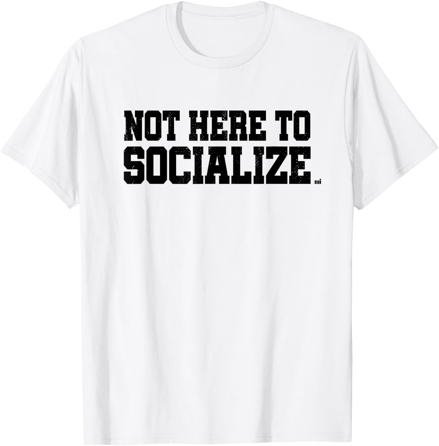 Not Here To Socialize - Workout Gym Training Fitness Gift T-Shirt - T-Shirt | White