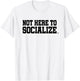 Not Here To Socialize - Workout Gym Training Fitness Gift T-Shirt - T-Shirt | White