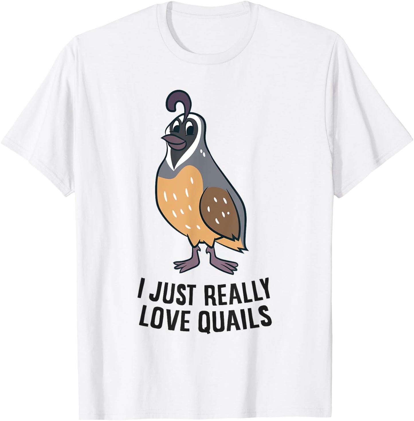 I Just Really Love Quails Funny Quail Hunting T-Shirt - T-Shirt | White