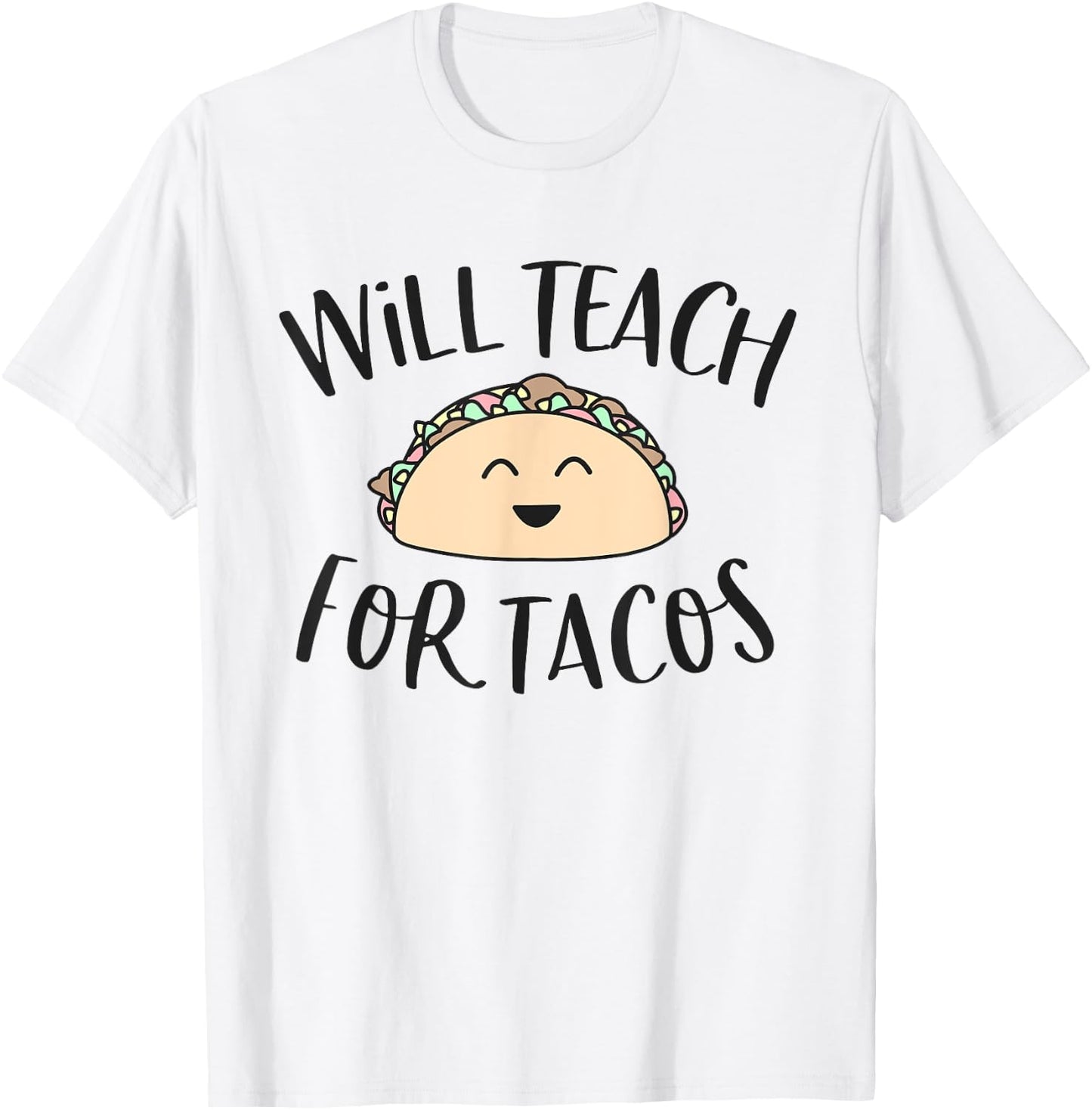 Will Teach for Tacos Cute Funny Teacher Cinco De Mayo Gift Men Women Girls Kids T-Shirt - T-Shirt | White