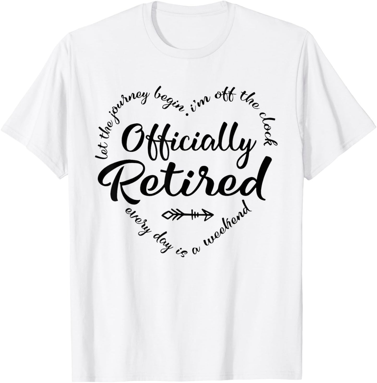 Officially Retired Every Day is a Weekend Retirement Women T-Shirt - T-Shirt | White