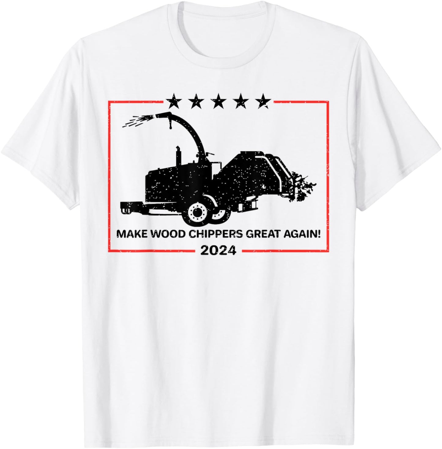 Make Wood Chippers Great Again 2024 T-Shirt - T-Shirt | White
