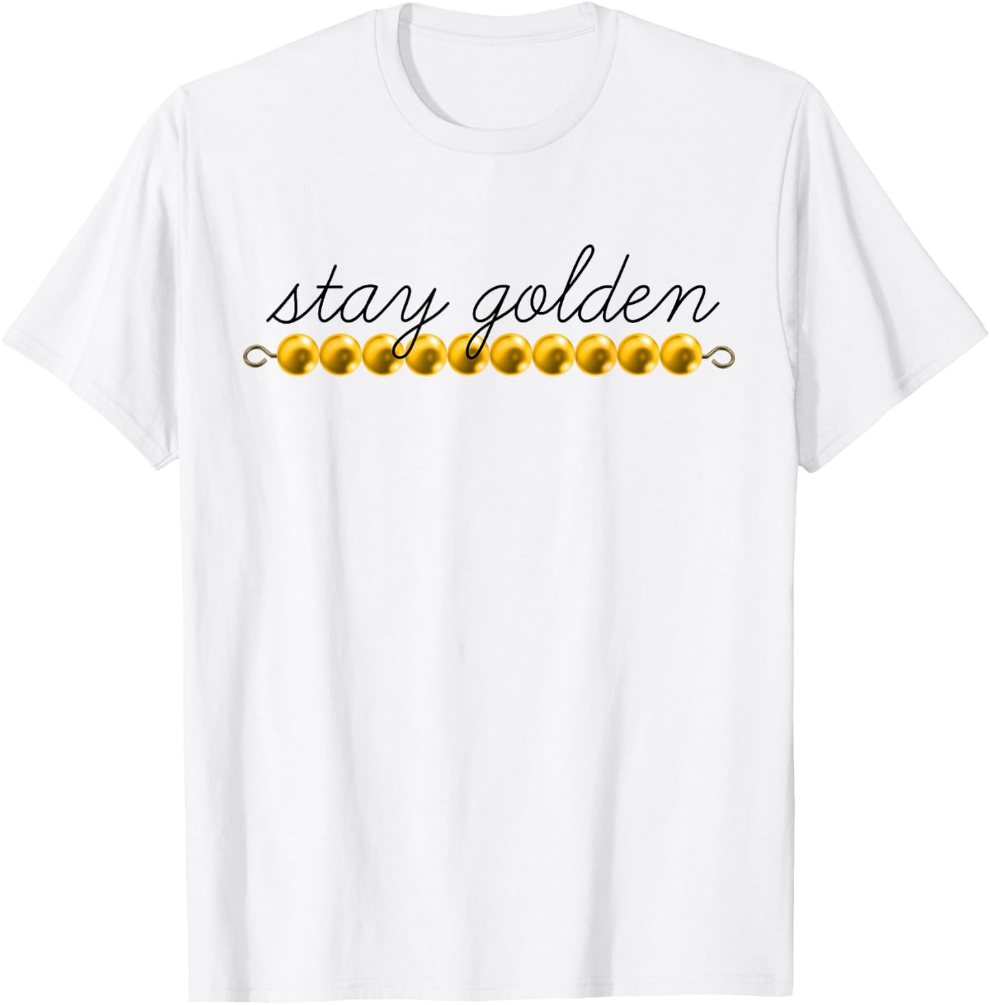 Montessori Stay Golden Beads T-Shirt - T-Shirt | White