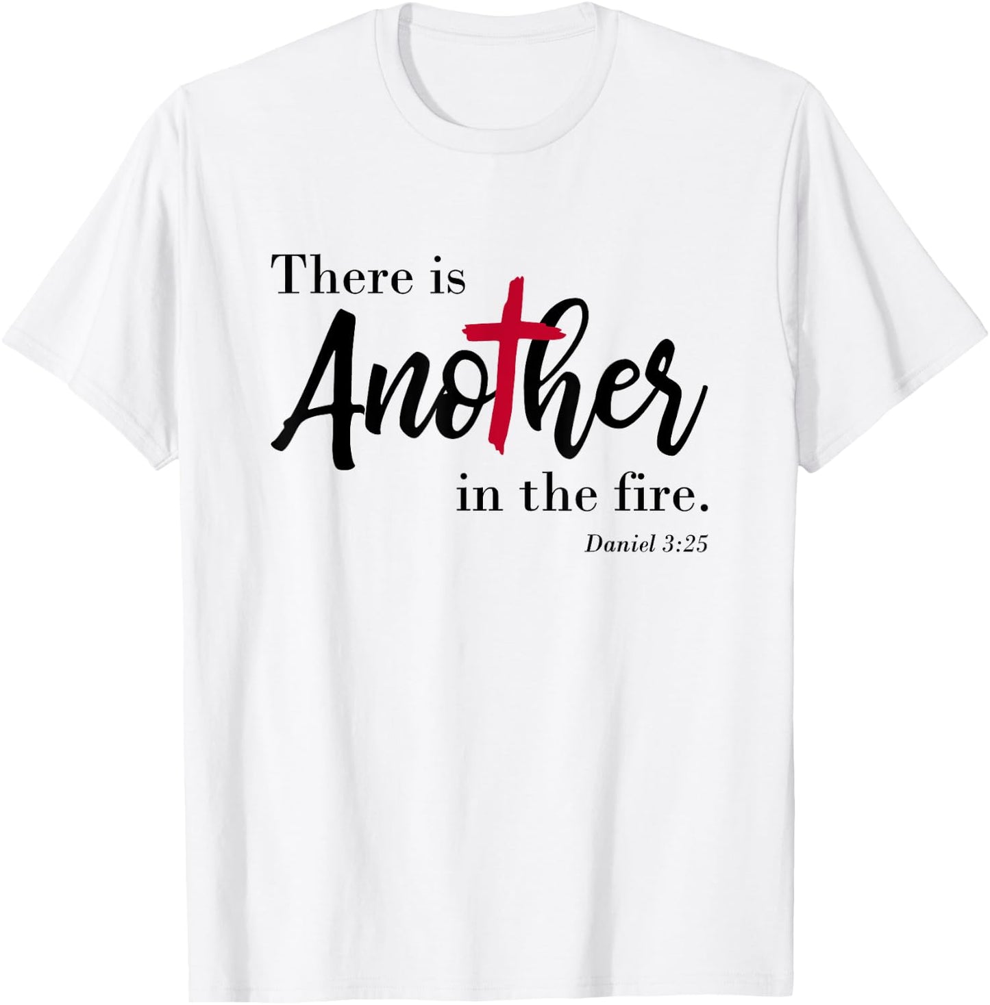 There is another in the fire, scripture religious T-Shirt - T-Shirt | White