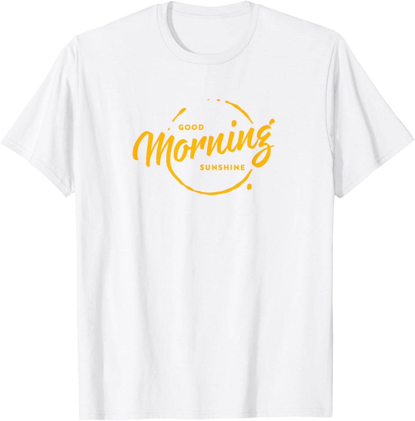 Good Morning Sunshine T-Shirt - T-Shirt | White
