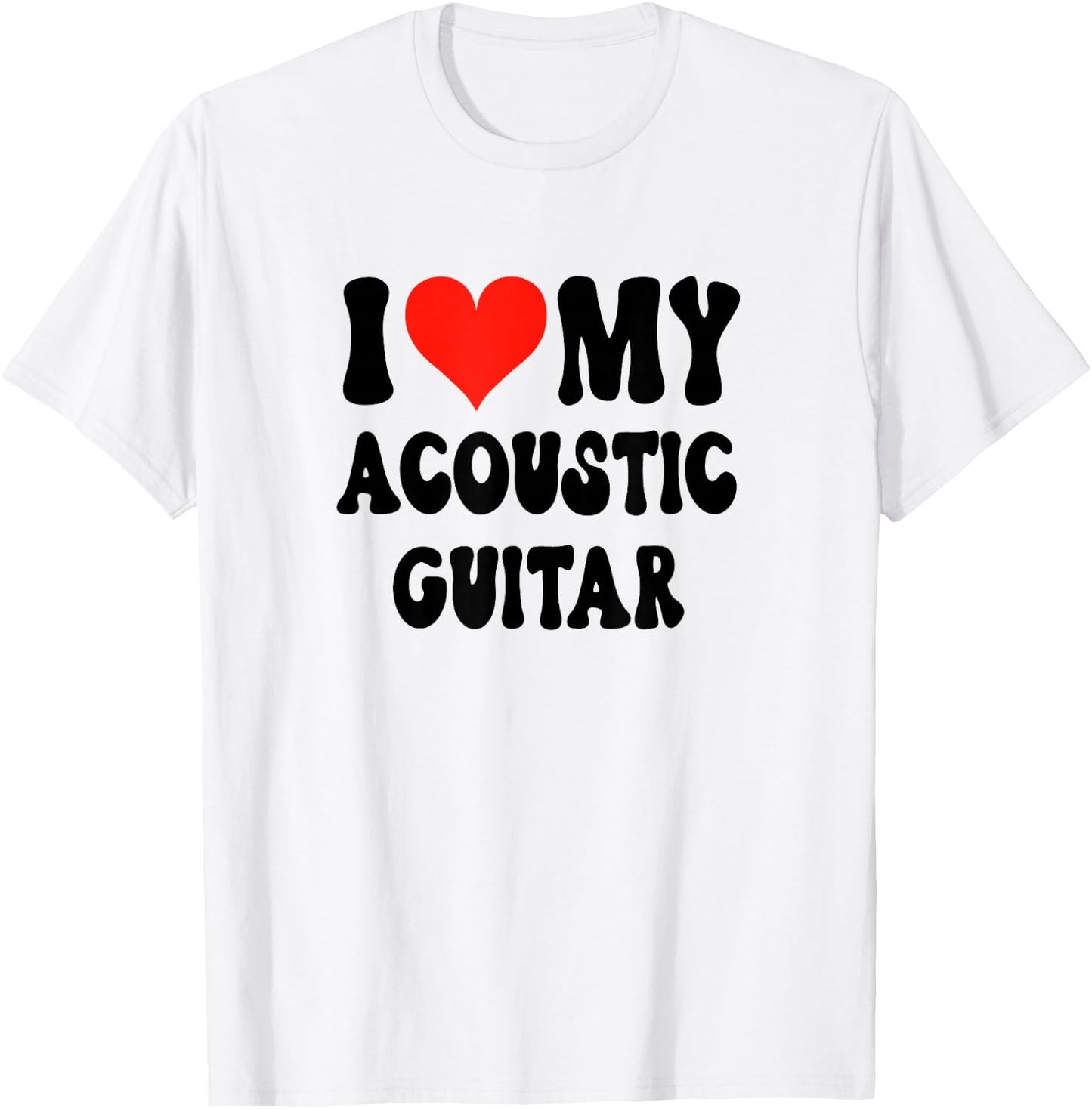 I Love My Acoustic Guitar - Heart Band Guitarist Music Rock T-Shirt - T-Shirt | White