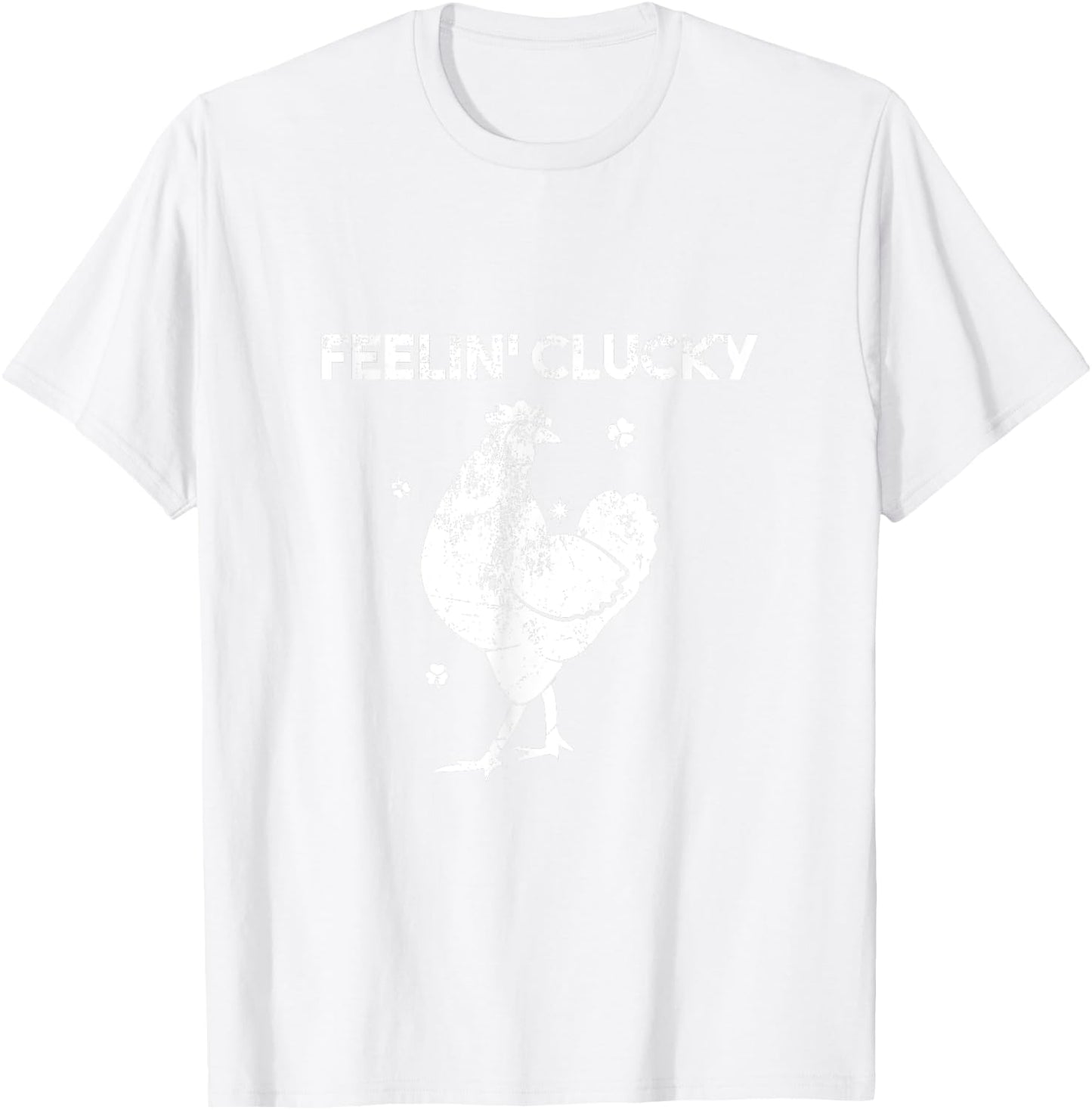 St' Patrick's Day Feelin' Clucky Chicken Lucky T-Shirt - T-Shirt | White
