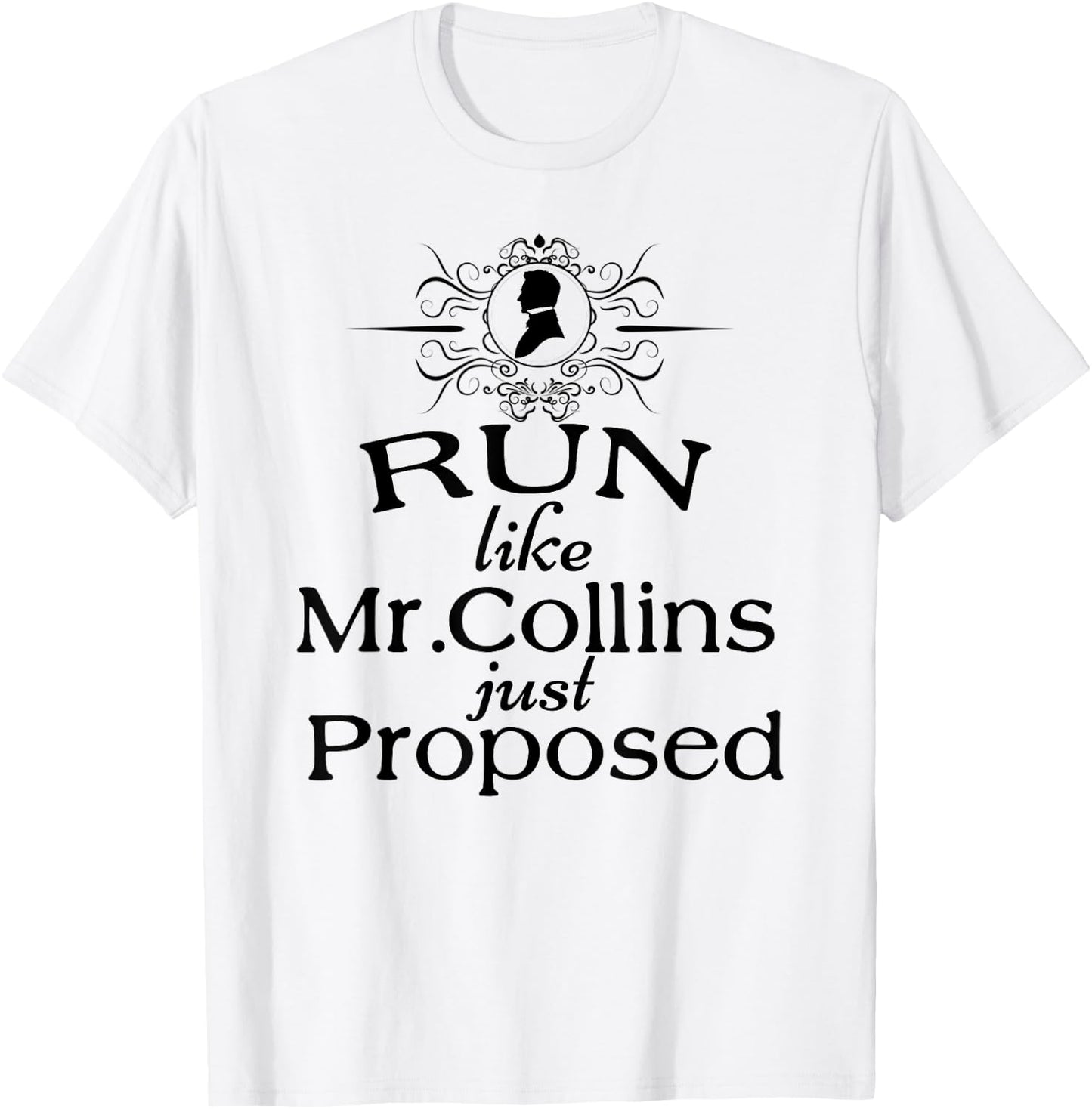 Funny Jane Austen Run Like Mr. Collins Just Proposed T-Shirt - T-Shirt | White