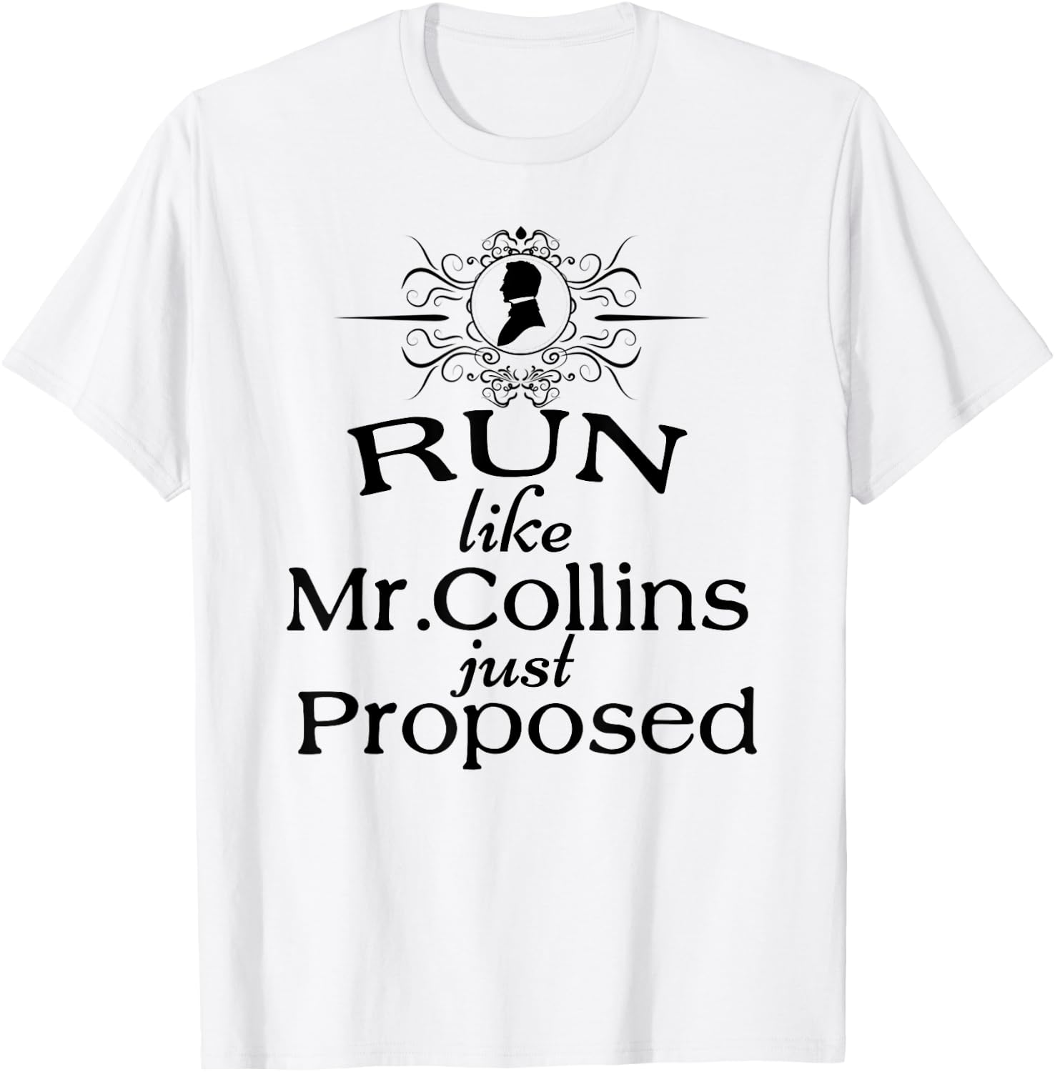 Funny Jane Austen Run Like Mr. Collins Just Proposed T-Shirt - T-Shirt | White