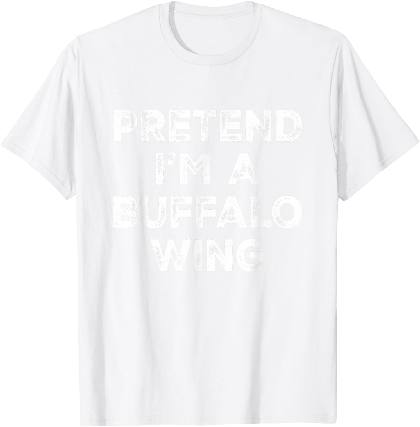 Pretend I'm A Buffalo Wing Lazy Halloween Costume T-Shirt - T-Shirt | White