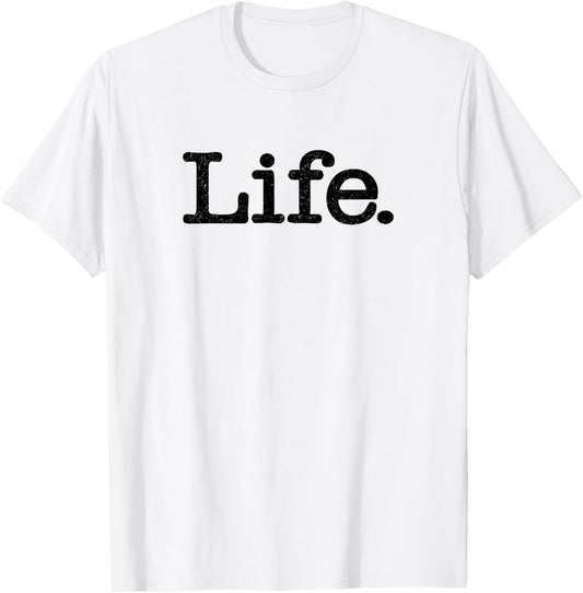 Life the Word Life on a T-Shirt - T-Shirt | White