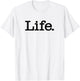 Life the Word Life on a T-Shirt - T-Shirt | White
