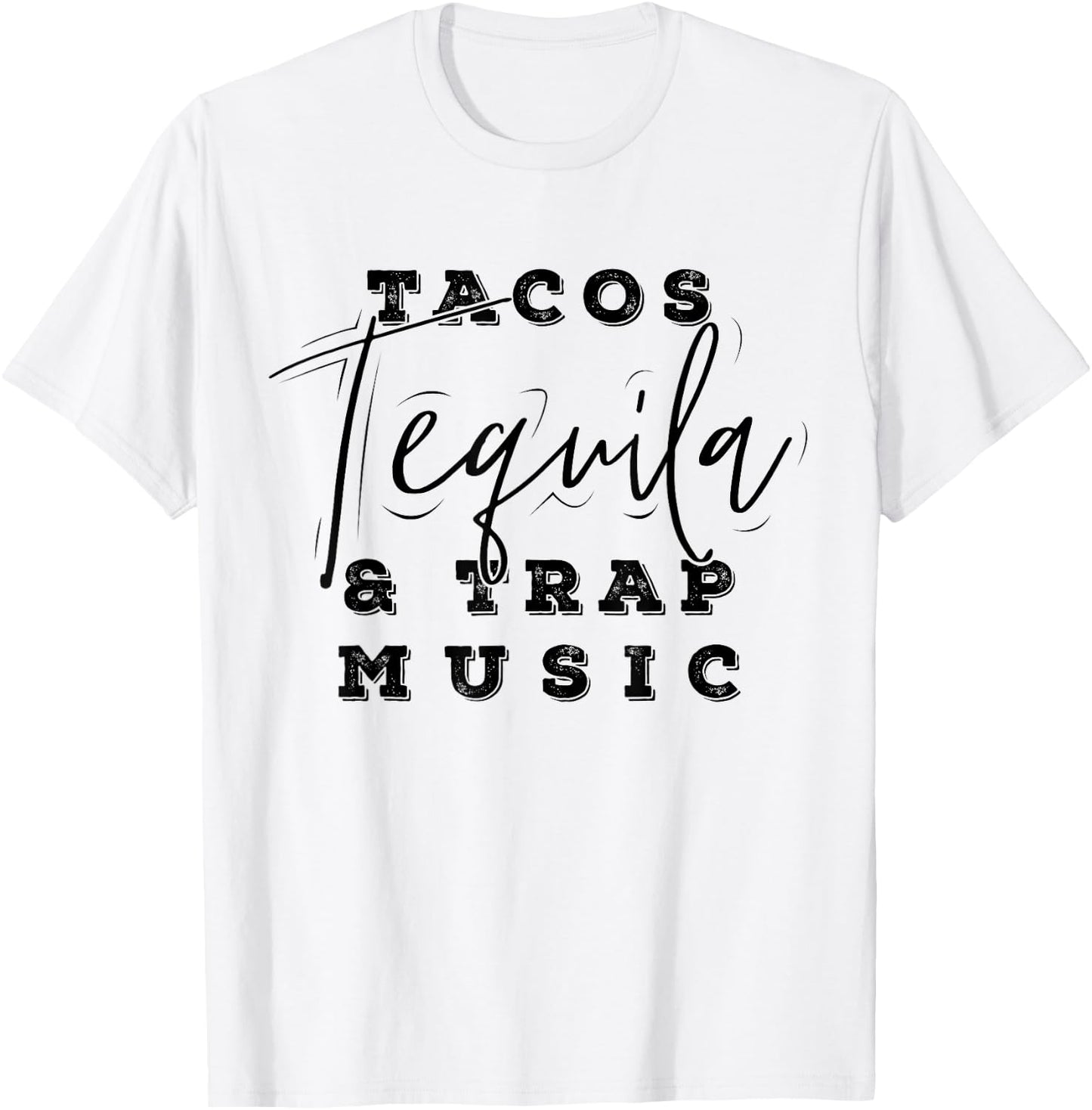 Tacos Tequila And Trap Music Funny Rap Alcohol Mexican Lover T-Shirt - T-Shirt | White