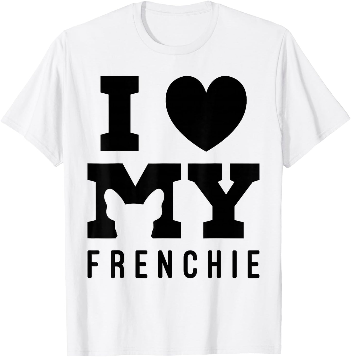I Love My Frenchie Bulldog French Dog Owner Dogs Gift T-Shirt - T-Shirt | White