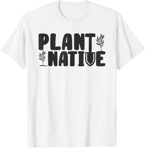 Plant Native Gardener Plants Lover Botanical Botany T-Shirt - T-Shirt | White