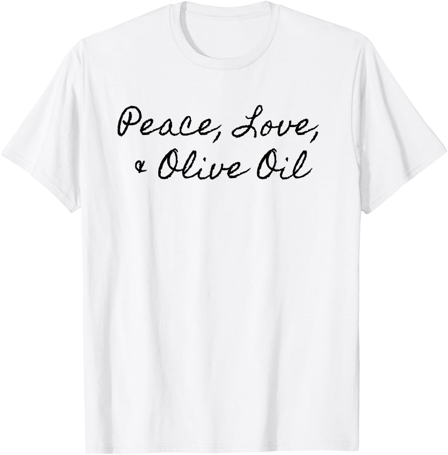 Peace Love Olive Oil Vegan Chef Cook T-Shirt - T-Shirt | White