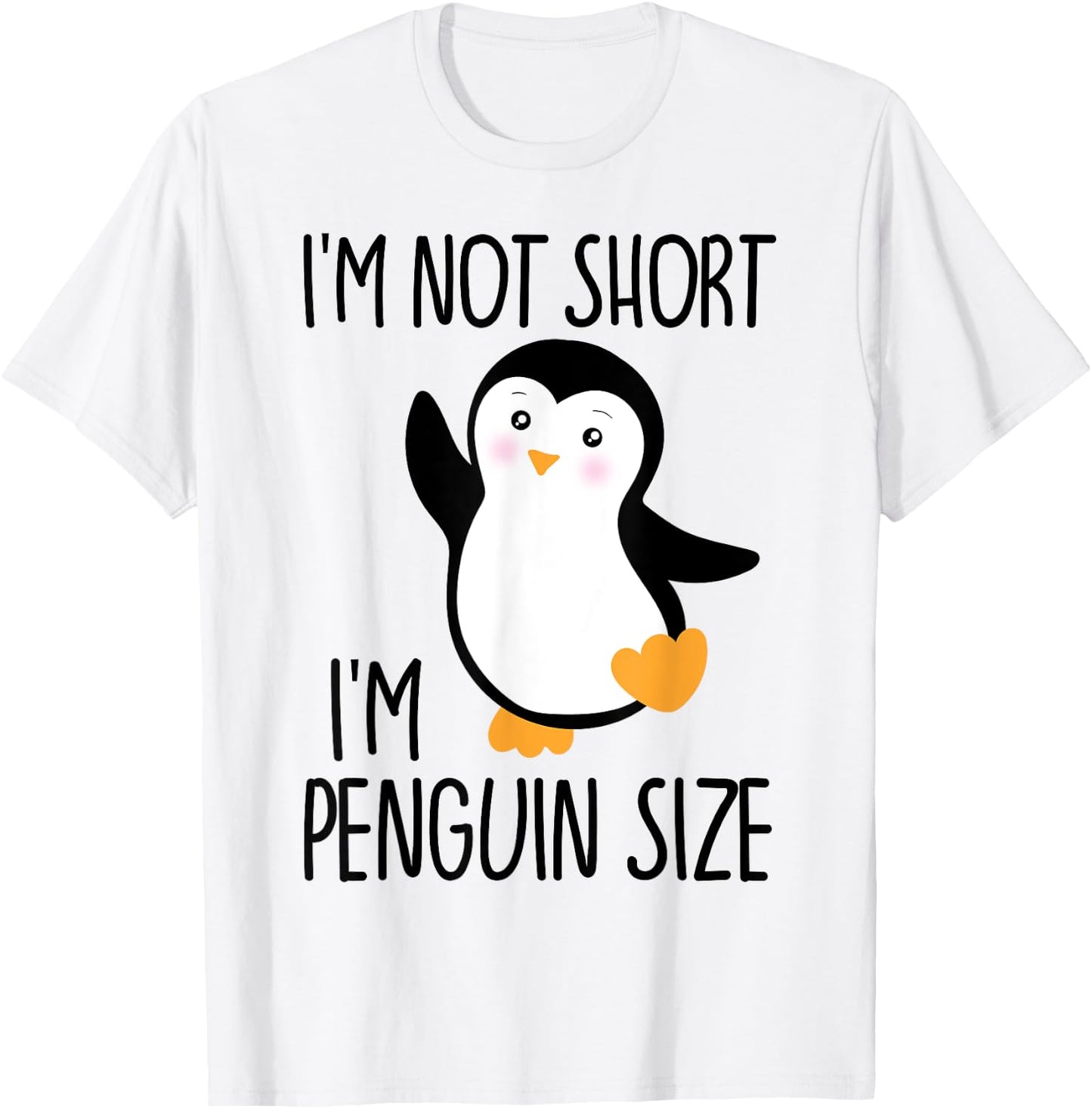 Funny I'm Not Short I'm Penguin Size Cute Penguin T-Shirt - T-Shirt | White