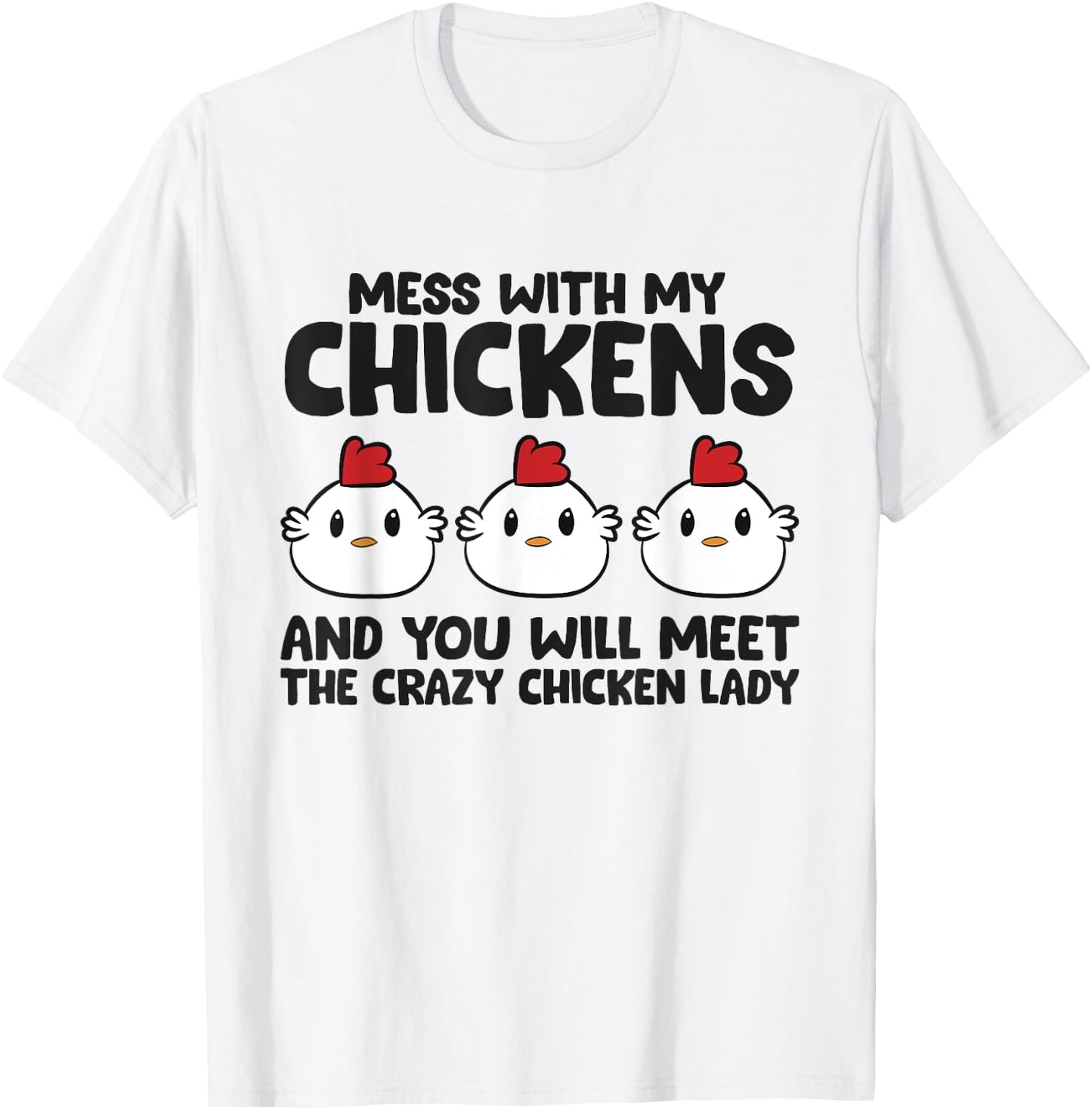 Mess With My Chickens You Will Meet The Crazy Chicken Lady T-Shirt - T-Shirt | White