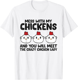 Mess With My Chickens You Will Meet The Crazy Chicken Lady T-Shirt - T-Shirt | White