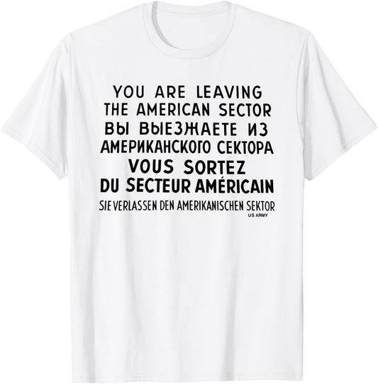 You Are Leaving The American Sector T-Shirt - T-Shirt | White